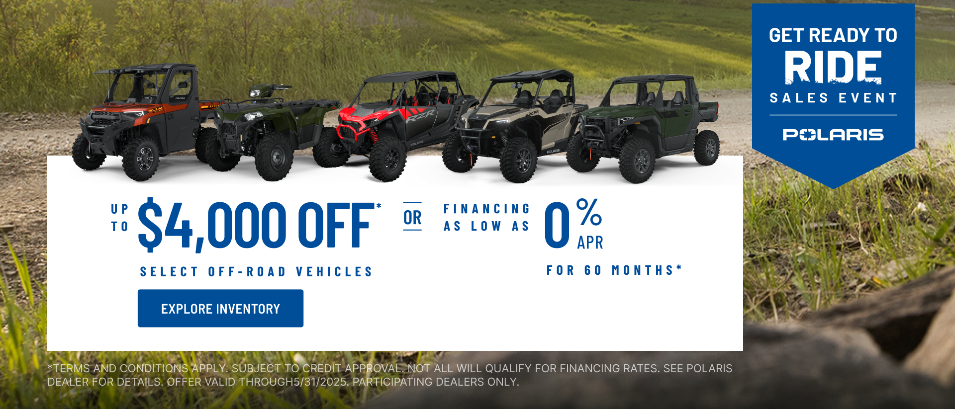 Polaris UTVs and ATVs on sale up to $4000 Off Select Off-Road Vehicles Financing as Low as 0% for 60 months.