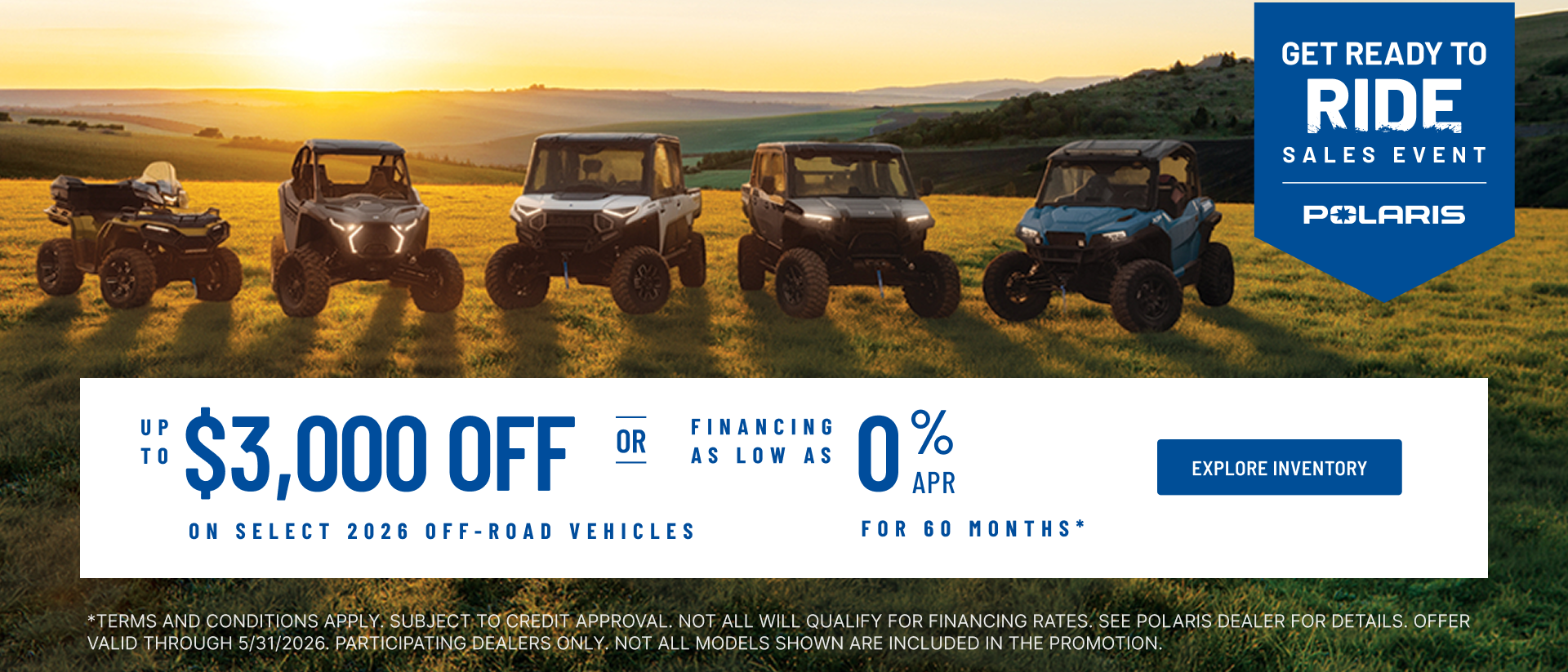 Polaris UTVs and ATVs on sale up to $3000 Off Select 2026 Off-Road Vehicles Financing as Low as 0% for 60 months.