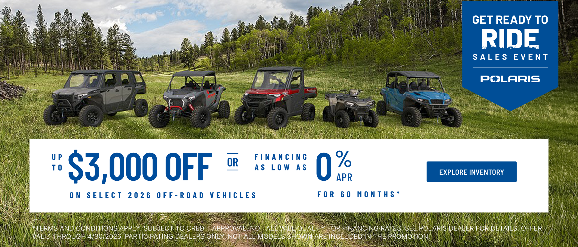 Polaris UTVs and ATVs on sale up to $3000 Off Select 2026 Off-Road Vehicles Financing as Low as 0% for 60 months.