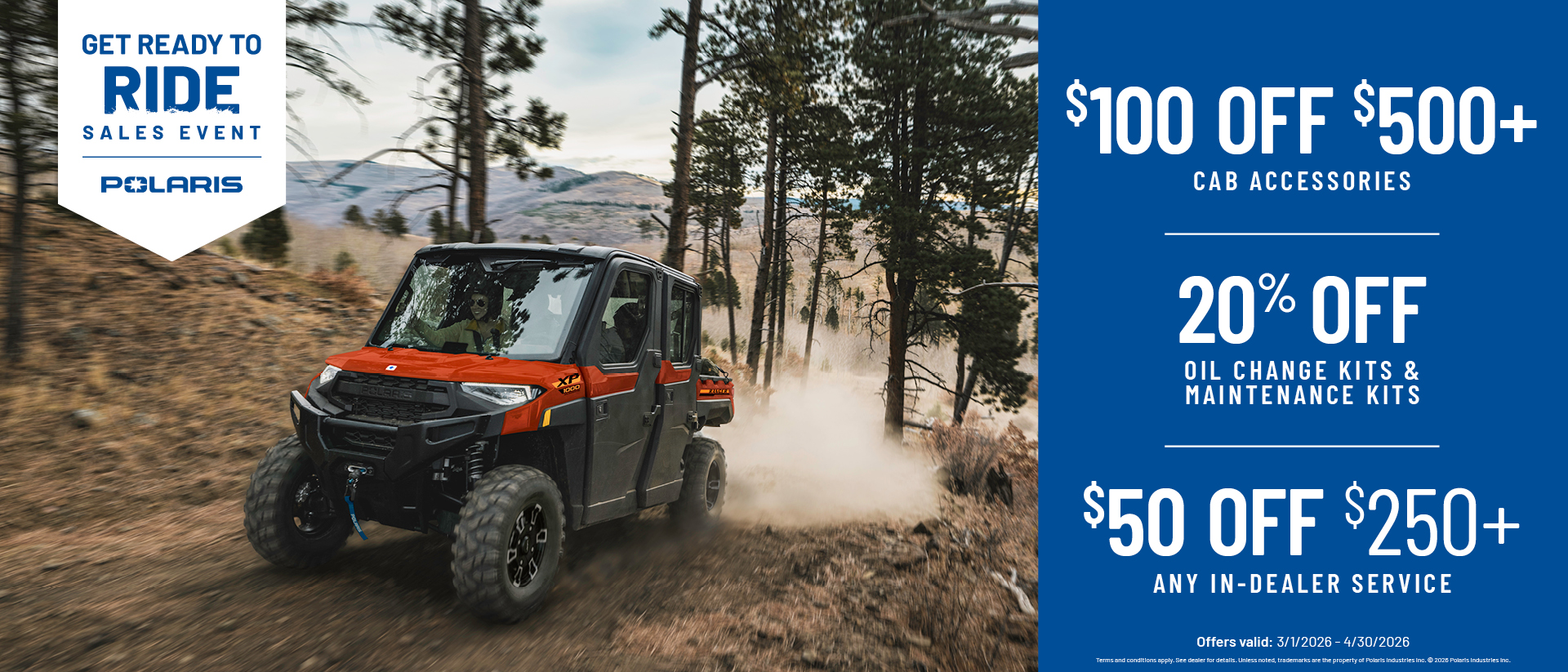 Save $100 Off $500+ Cab Accessories, 20% Off Oil Change Kits & Maintenance Kits and $50 Off $250+ Any In-Dealer Service now through April 30th