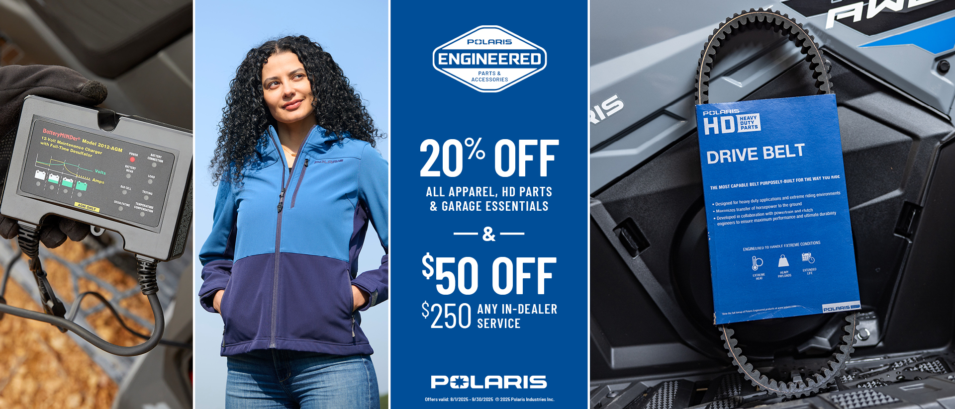 Save 20% off Apparel, 20% off Heavy Duty Parts, 20% off Garage Essentials/Vehicle Care and $50 off $250+ in Any In-Dealer Service now through September 30th