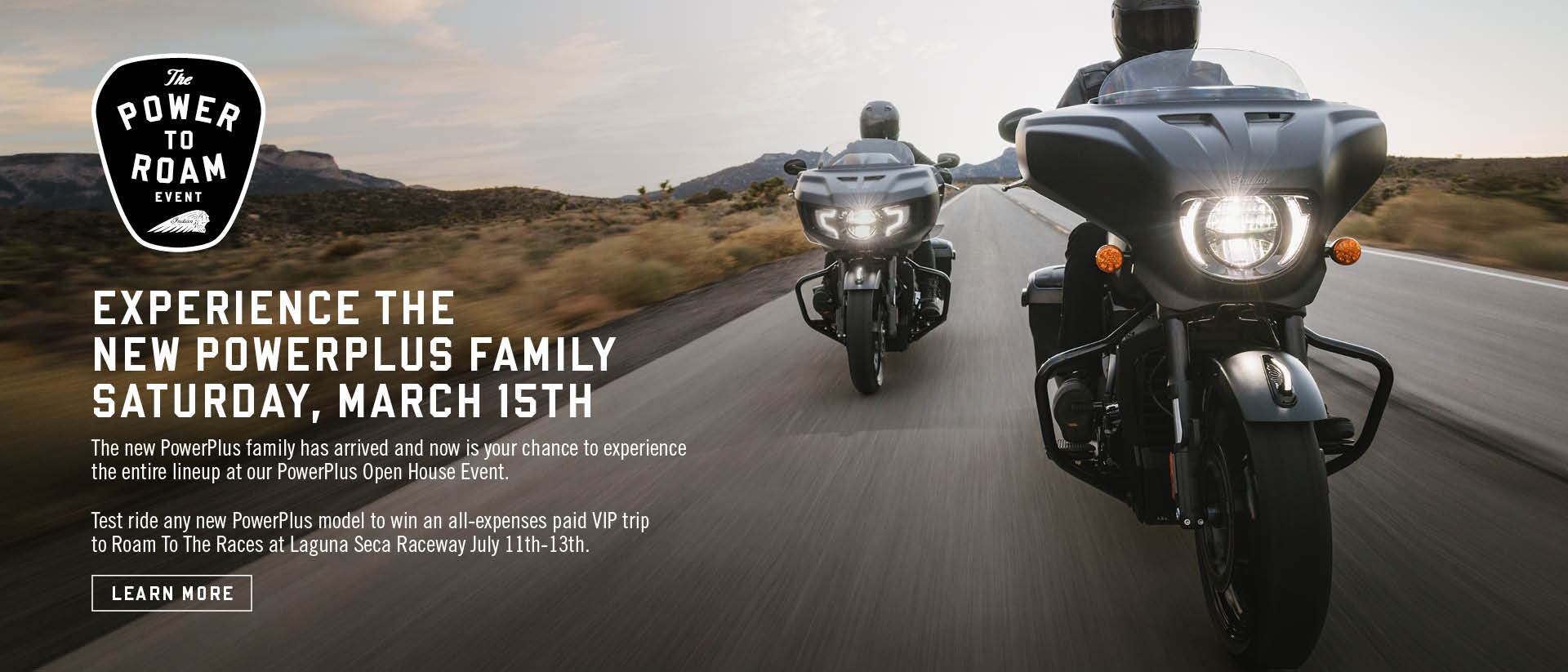 Join us on Saturday, March 15th for the PowerPlus Open House Event and test ride any of the new PowerPlus models for the first time!