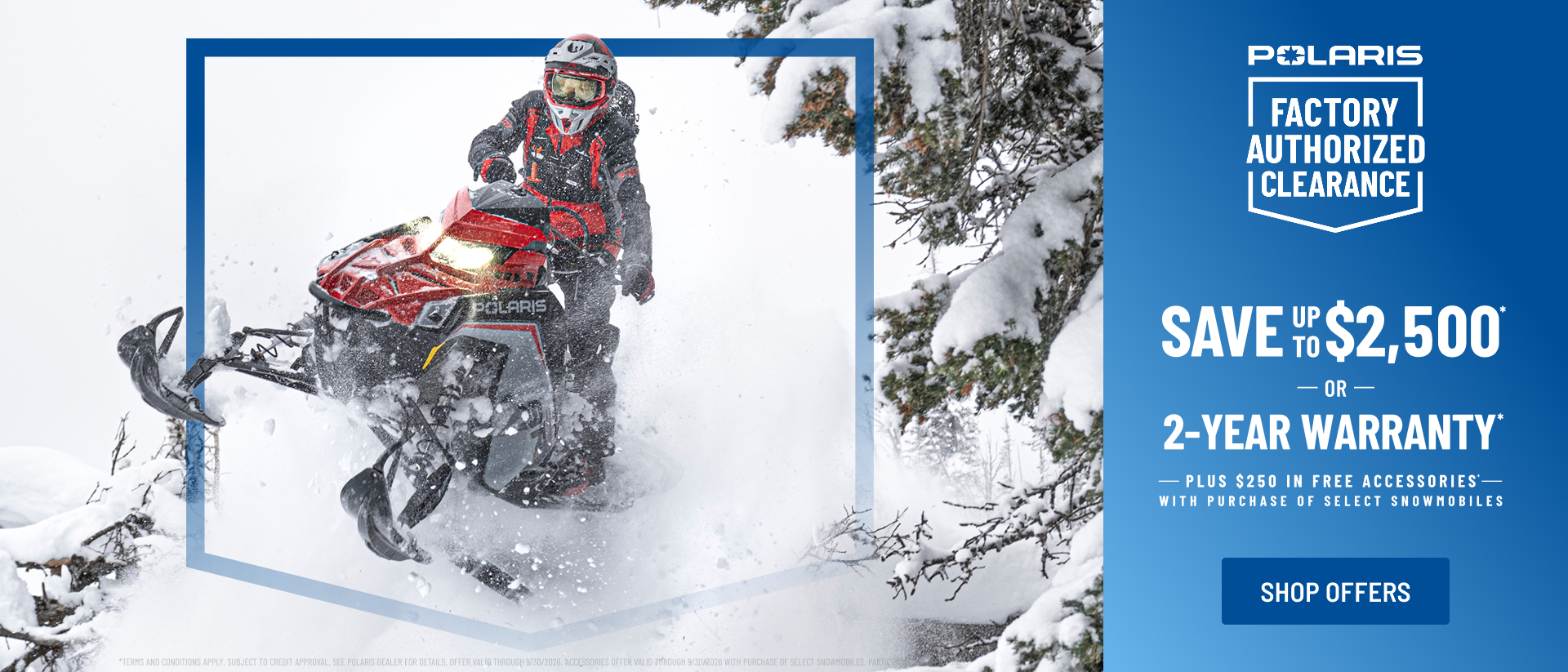 Polaris Snowmobiles is offering up to $2,500 off OR a 2-year warranty on select snowmobiles for Factory Authorized Clearance.