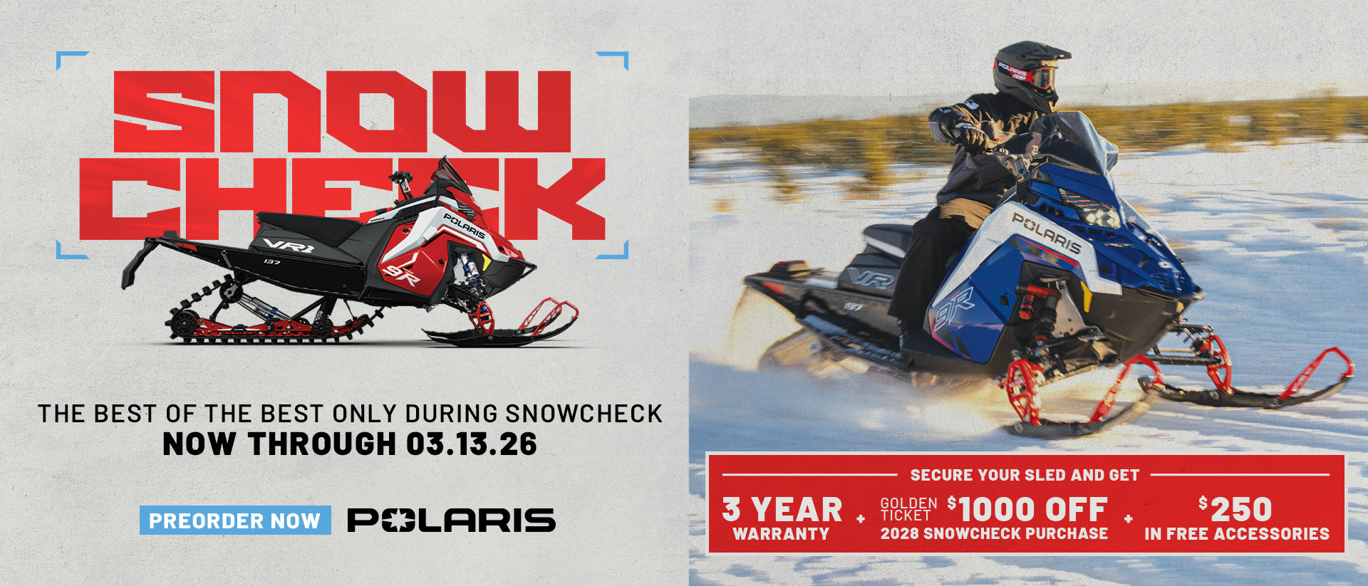 Polaris Snowmobiles is offering a 3 year warranty and $1,000 golden ticket toward a 2028 Snowcheck when you purchase a 2027 Polaris Snowmobile during SnowCheck, only from February 17 through March 13, 2026.