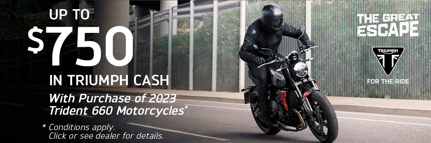 up to 750 in triumph cash with purchase of 2023 trident 660 motorcycles
