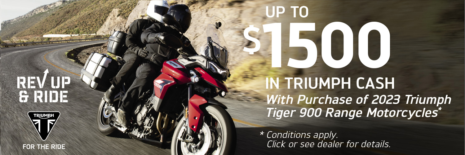 UP TO 1500 IN TRIUMPH CASH WITH PURCHASE OF 2023 TIGER RANGE