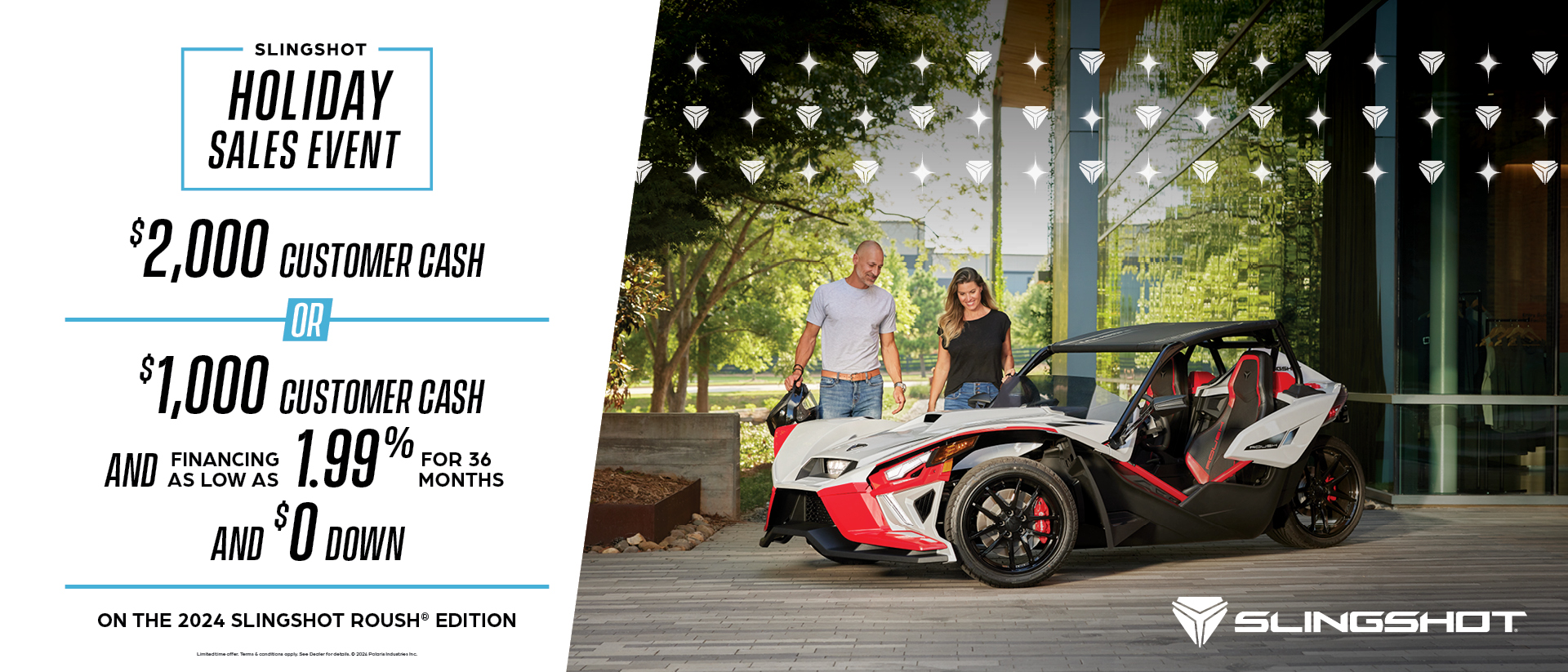 A man and woman are looking down at a Slingshot Roush edition. With a promotion of $2,000 customer cash or $1000 customer cash and 1.99% for 36 months and $0 down with the purchase of a 2024 Slingshot Roush Edition.