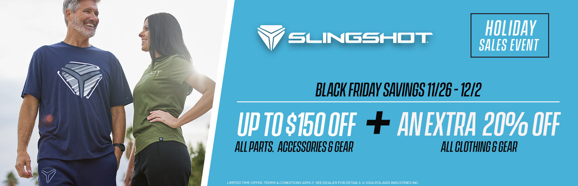 Slingshot Promo: Up to $150 off all parts, clothing & gear. Plus an EXTRA 20% clothing & gear.