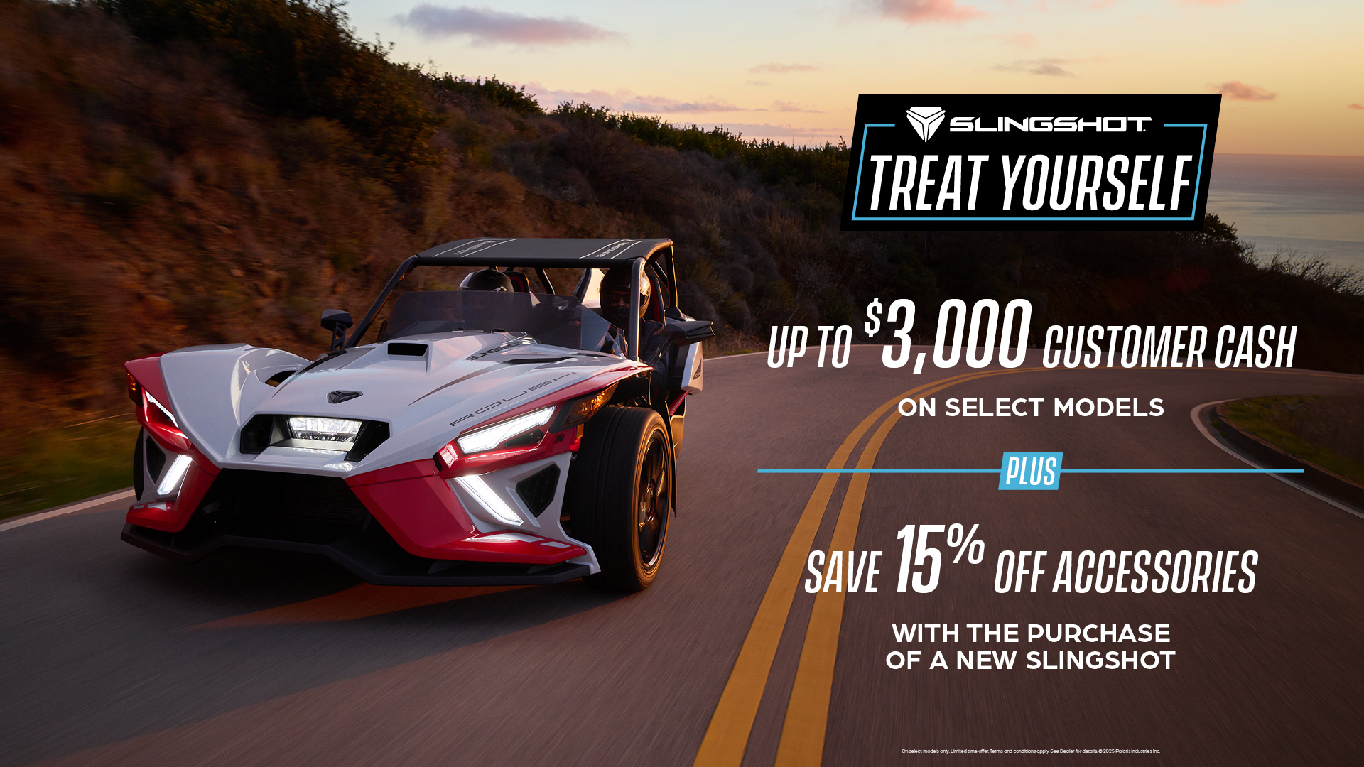 Promotion of up to $3,000 customer cash on select  Slingshot models and 15% off accessories. (opens in a new window)