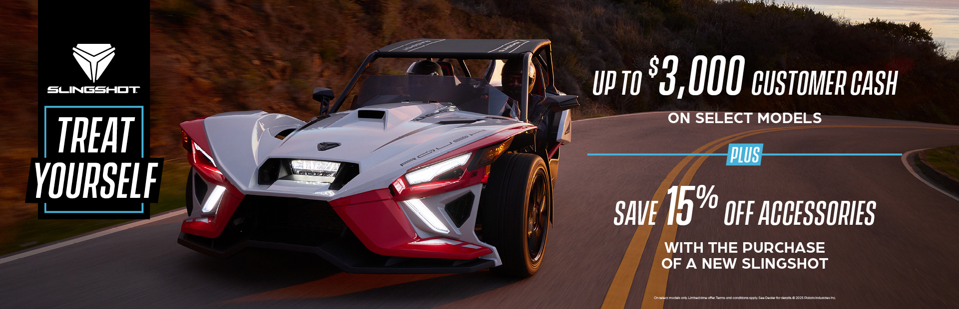Promotion of up to $3,000 customer cash on select  Slingshot models and 15% off accessories. (opens in a new window)