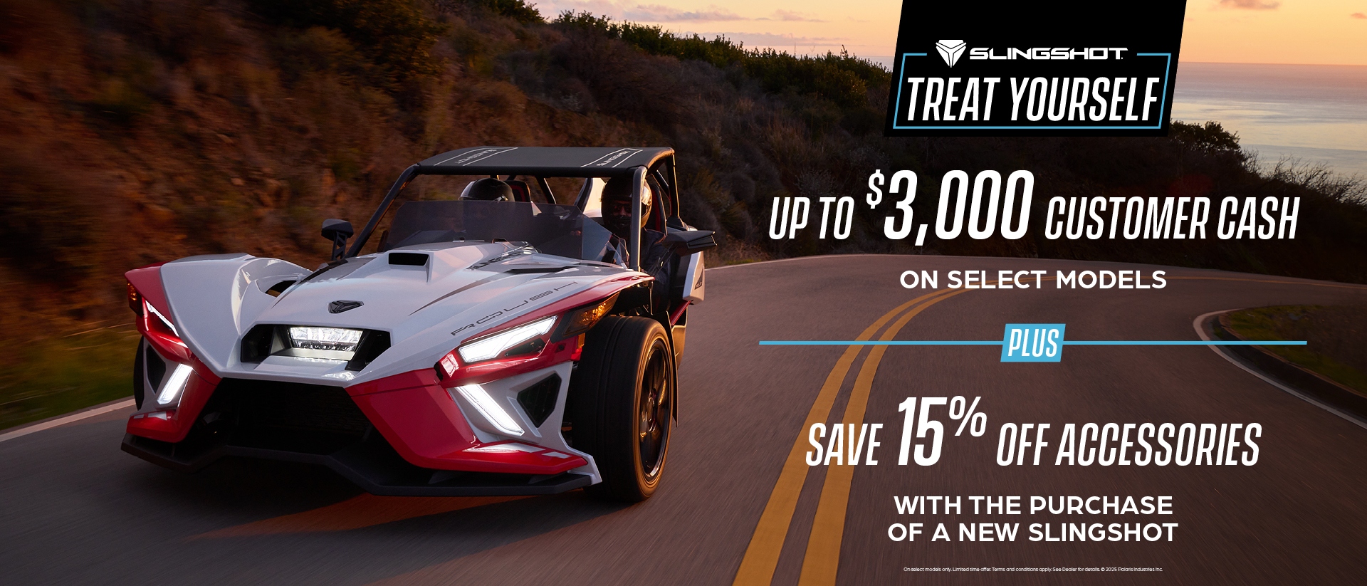 Promotion of up to $4,000 customer cash on select Slingshot models and 15% off accessories.