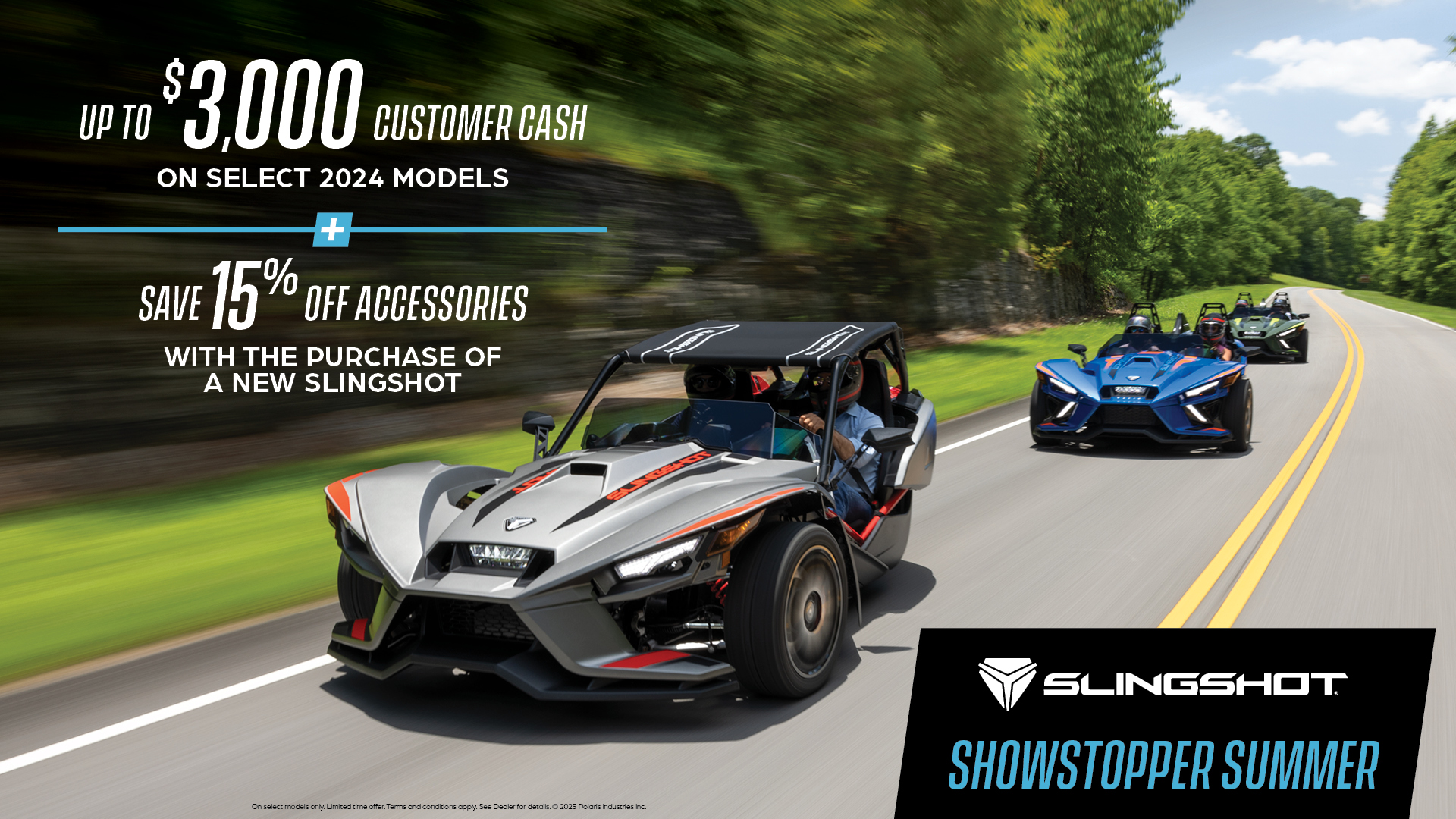 Promotion of up to $3,000 customer cash on select  Slingshot models and 15% off accessories. (opens in a new window)