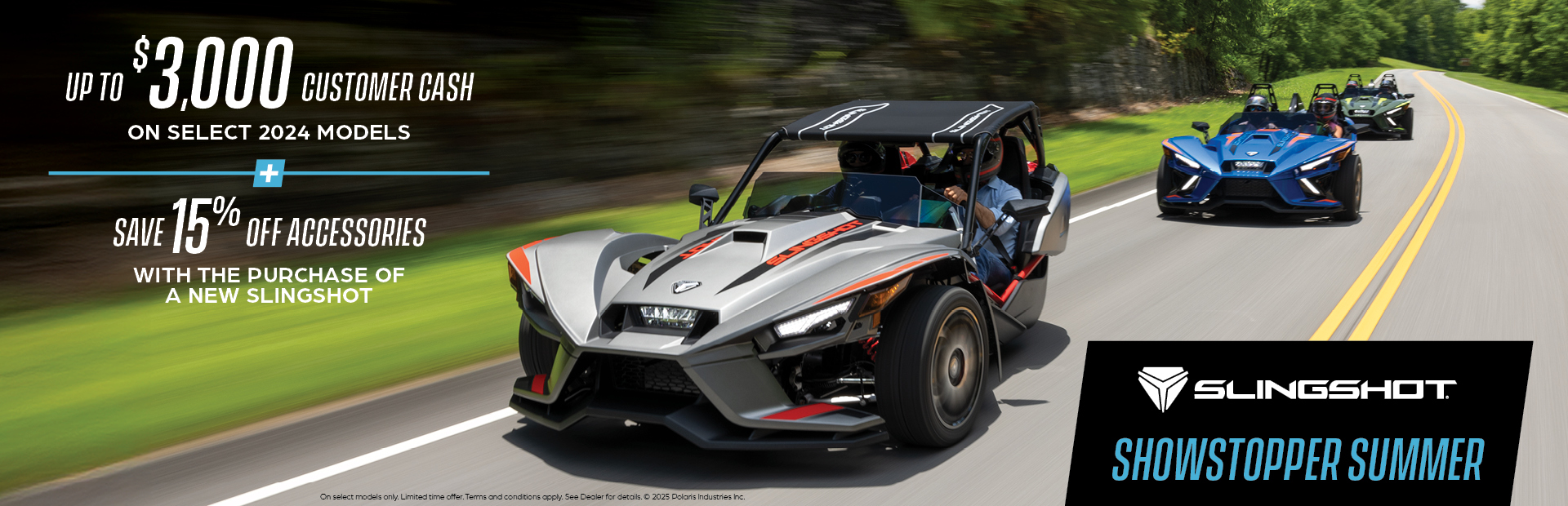 Promotion of up to $3,000 customer cash on select  Slingshot models and 15% off accessories. (opens in a new window)