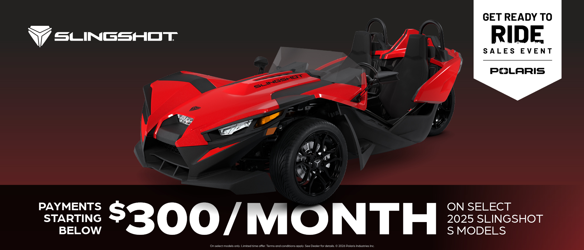 Payments Starting at $300 per month for Select Slingshot S Models