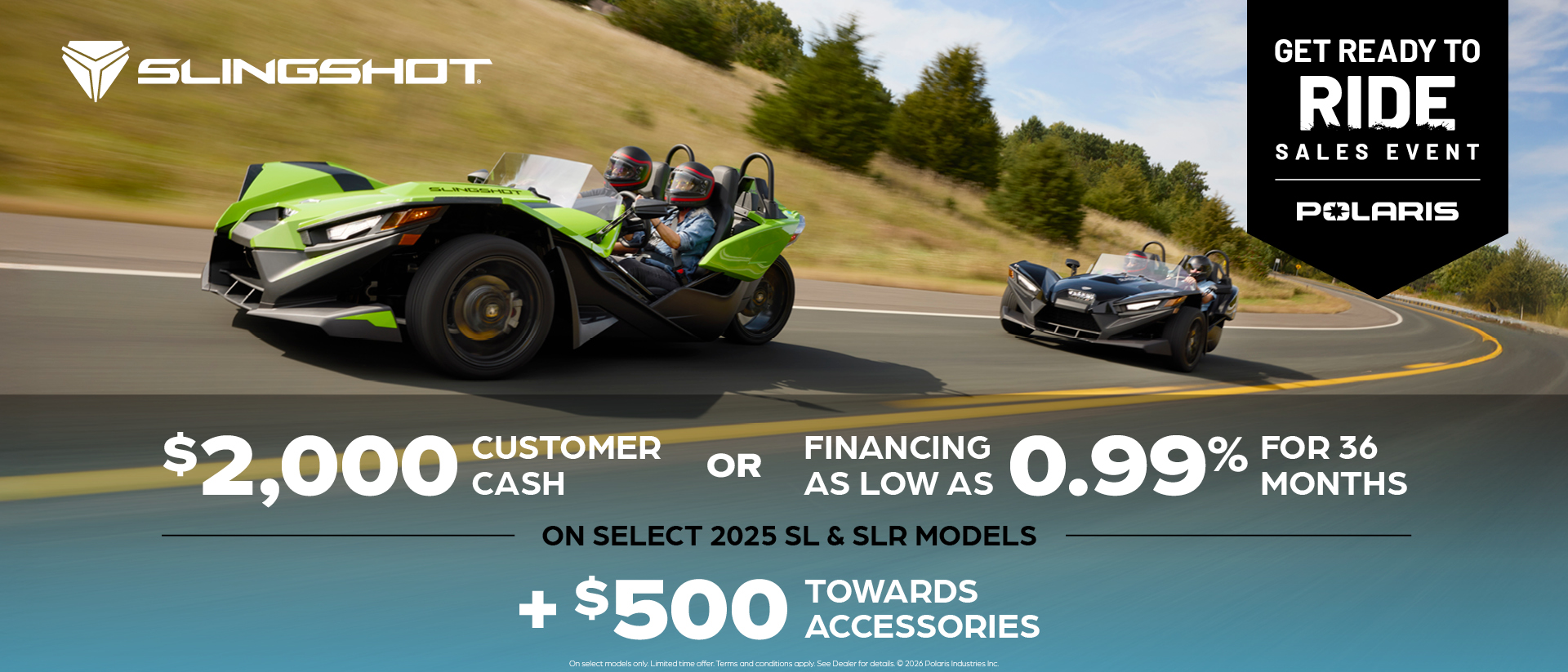 $2,000 Customer Cash or Financing offer for Slingshot SL and SLR Models
